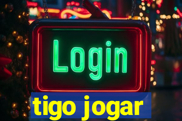 tigo jogar